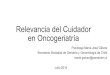 Relevancia del Cuidador en Oncogeriatría - Compuertacompuerta.cl/geriatriacongreso2015/presentaciones/pdf... · 2015-09-05 · Julio 2015 . TEMARIO • Binomio paciente-cuidador