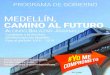 MEDELLÍN, CAMINO AL FUTURO · 2015-09-28 · MEDELLÍN, CAMINO AL FUTURO 7 Trazar el Camino al futuro de Medellín será posible con gobiernos que entienden los recursos públicos