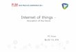 Internet of things - DAEGU · 2018-10-01 · Contents 1.Internet of Things의정의 fhi의성장 3.IOT플랫폼과관련기술 2. Internet of Things 4. IOT의적용분야및성숙도