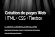 Création de pages Web HTML + CSS + Flexboxlab-sticc.univ-brest.fr/~leparc/Etud/Licence/IntroInfo/... · 2019-11-15 · Création de pages Web HTML + CSS + Flexbox Pascal BALLET,