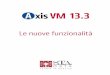 AxisVM13 Nuove funzionalità funzionalità.pdf · Axis VM 13.3 - Le nuove funzionalità 3 Generale 1 Generale 1.1 Modulo REV I n t e r f a c c i a R e v i t (nuovo modulo REV) Consente