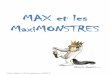 MAX et les MaxiMONSTRES - Académie de Reimsweb.ac-reims.fr/dsden52/ercom/documents/education... · Le garçon est saisi de surprise lorsque cette dernière lui donne sur le visage
