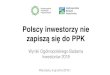 Polscy inwestorzy nie zapiszą się do PPK · Warszawa, 6 grudnia 2018 r. Polscy inwestorzy nie zapiszą się do PPK Wyniki Ogólnopolskiego Badania Inwestorów 2018