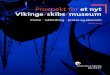 Prospekt for et nyt Vikinge skibs museum · samarbejde med udstillings- og interaktionsdesignere, formidlingseksperter og museets brugere. Vi vil afholde en international arkitektkonkurrence,