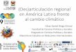 (Des)articulación regional en América Latina frente …(Des)articulación regional en América Latina frente al cambio climático César Daniel Diego Chimal Facultad de Ciencias
