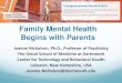 Family Mental Health Begins with Parents · Mental Illness and Parenthood The majority of men (57%) & women (68%) in the U.S. with mental illness during their lifetime are parents