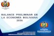BALANCE PRELIMINAR DE LA ECONOMÍA BOLIVIANA 2016 · Nota: Para 2016, el crecimiento de Bolivia corresponde al dato acumulado del IGAE (Octubre 2016) que es el mínimo crecimiento