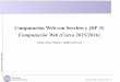 Computación Web con Servlets y JSP (I) …...Edited with emacs + LAT E X+ prosper Computación Web con Servlets y JSP (I) Computación Web (Curso 2015/2016) Jesus Arias Fisteus