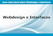 Webdesign e Interfaces - IFSULDEMINAS · 2018-05-07 · Designing the user Interface. Página 124. Ben Shneiderman Design e Avaliação de Interfaces Humano-Computador . Página 164