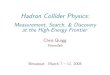 Hadron Collider Physics - Chris Quigg · The Large Hadron Collider will operate soon, breaking new ground in energy and sensitivity Chris Quigg Hadron Collider Physics · Benasque
