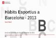 Hàbits Esportius a Barcelona - 2013 · Al quart bloc, es descriuen de forma genèrica els hàbits de pràctica esportiva familiar. A continuació, s’aporten un seguit d’indicadors