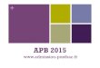 APB 2015 - Académie de Versailles · Diaporamas ou PDF APB : Diaporama de présentation pour les élèves Document expliquant le traitement des licences en Ile de France Calendrier