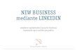 NEW BUSINESS mediante LINKEDINagenziazelaschi.it/.../NewBusiness-tramite-LinkedIn-DEF.pdfmediante LINKEDIN Ampliare rapidamente il proprio business superando ogni confine geografico