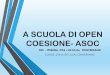 A SCUOLA DI OPEN COESIONE - modugnodelilla.edu.it · OPEN COESIONE • Open Coesione l’iniziativa sulle politiche di coesione in Italia, coordinata dal Dipartimento per le Politiche