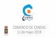 COMERCIO DE CANDAS 11 de mayo 2019...Promociones 2019 •Identificación de todos los comercios asociados con la imagen de Comercio de Candás. •Sorteo cheques regalo para volver