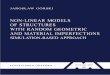 NON-LINEAR MODELS OF STRUCTURES WITH …1. Introduction 8 A more general approach to assess the random nature of the engineering structures is the estimation of their reliability (Cederbaum