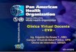 Clínica Virtual Docente -CVDClínica Virtual Docente-CVD - Ing. Edgardo De Gracia T., MBA Campus Virtual de Salud Pública, OPS Oficina de Informática, MINSA VER: 16/10/2012 Sí/N0