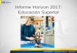 Informe Horizon 2017: Educación Superior - DIE - UNAH · Informe Horizon Tendencias 1 2 3 4 5 Adopción de 1 a 2 años Diseños de aprendizajes mixtos Aprendizaje colaborativo Adopción