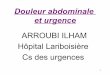 ARROUBI ILHAM Hôpital Lariboisière Cs des urgencesdcem1p7.free.fr/Sémio urgences/cours_douleur_abdominale[1].pdf•-pneumothorax-pleurésie ... Eviter une perte de chance (préjudice