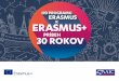 ERASMUS+ · 2017-11-30 · erasmus@saaic.sk Facebook – Erasmus SAAIC, Erasmusplus SK . Title: Slide 1 Author: Ivan Radimak Created Date: 11/29/2017 3:36:20 PM 
