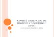 COMITÉ PARITARIO DE HIGIENE Y SEGURIDAD (cphs) · 2017-06-05 · El Comité Paritario de Higiene y Seguridad (CPHS) es un grupo conformado por representantes de la Empresa y de los