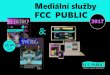 Mediální služby FCC PUBLIC · Mediální služby FCC PUBLIC – platforma pro sdílení odborných znalostí 25 let zkušeností spolupráce s Cena 52 Kčprofesionály velký okruh