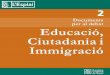 Educació, Ciutadania i Immigració · al Debat titulat "Educació i Ciutadania", editat per la Fundación Esplai el maig de 2007. Al text de síntesi d'aquest Document s'hi van formular