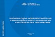 NORMAS PARA APRESENTAÇÃO DE PUBLICAÇÕES INSTITUCIONAIS DA · ‘‘Norma para apresentação de publicações institucionais da Católica do Tocantins’’ 2017 Diretor Geral