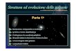 Struttura ed evoluzione delle galassie 1P.pdf · La classificazione delle galassie Le galassie sono fondamentalmente un vasto insieme di stelle tenute insieme dalla mutua attrazione