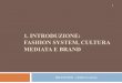 1 BRANDING - Fashion System, Cultura Mediata e …...[RebeccaArnold,2009,p.11] 3/5/19 19 Title 1_BRANDING - Fashion System, Cultura Mediata e Brand Created Date 3/5/2019 5:18:16 PM