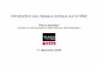 Introduction aux réseaux sociaux sur le Web › talks › gemo-20081211.pdf · Introduction aux réseaux sociaux sur le Web Pierre Senellart ... Sites de réseaux sociaux les plus