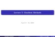 Lecture 7: Gradient Methodsmath.xmu.edu.cn › group › nona › damc › Lecture07.pdf · Lecture 7: Gradient Methods April 8 - 10, 2020 Gradient Methods Lecture 7 April 8 - 10,