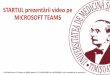 Pornirea prezentarii video pe Microsoft teams - …...Partajarea unei PREZENTĂRI POWER-POINT = se poate folosi în cazul în care avețierori și studențiinu vădcând folosițislide-show