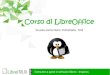 Corso di LibreOffice Crescere a pane e software libero - Impress Corso di LibreOffice Scuola elementare