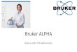 Bruker ALPHA - Karabük Üniversitesidce.karabuk.edu.tr/yuklenen/dosyalar/126320201690036.pdf · denge ve daha az kesintili yüksek kaliteli sonuçlar sunar. ALPHA dayanıklı bir