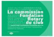 La commission Fondation Rotary du club · Les responsabilités de la commission Fondation Rotary sont les suivantes : • Fixer des objectifs en fonction des objectifs annuels pour
