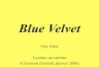 Blue Velvet · Plonger dans le mystère Grande fiction de la déroute, Blue Velvet porte à son point culminant d’expressivité le mystère. Le mystère est trajet ; il suspend