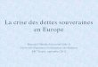 La crise des dettes souveraines en Europe...Les critères de Maastricht Deux critères relatifs à la dette publique au sens de Maastricht : • Déficit annuel ≤ 3 % du PIB •
