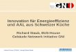 Innovation für Energieeffizienz und AAL aus Schweizer Küche › content › dam › inhaus › de › ... · 2020-06-16 · inHaus1-Forum 27.05.09 - Vortrag Richard Staub Folie