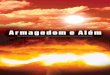 Armagedom e Além - O Mundo de Amanhã · 2019-03-14 · Armagedom E Além 2 o planeta Terra, as nações acabarão por falhar. O apóstolo Paulo há quase 2.000 anos escreveu sobre