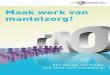 Maak werk van mantelzorg!cao.werkenmantelzorg.nl/...Werk_Van_Mantelzorg_v1.pdf · periode van… een studie worden verricht naar de betekenis van het begrip mantel-zorg en de gevolgen
