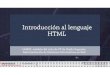 Introducción al lenguaje HTMLjorgesanchez.net/.../pdf/html-introduccion-caracter...Introducción al lenguaje HTML LMSGI, módulo del ciclo de FP de Grado Superior, ... •Una página
