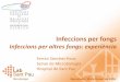 Infeccions per fongs · • Els fongs no pertanyents al gèneres Candida o Aspergillus representen < 5% del total dels aïllats a l’hospital de Sant Pau. • Desprès de Candida