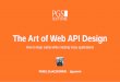 The Art of Web API Design - wroclaw.jug.pl › talks › files › 089_The_Art_of_Web_API_Design… · The art of web API design · Paweł Zajączkowski · @gvaireth Made with by