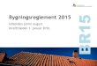 Bygningsreglement 2015 BR15 - Ændringsoversigt.pdf · Videncenter02-07-for energibesparelser i bygninger skaber viden om konkrete og praktiske muligheder for at reducere energiforbruget