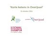 ‘Korte ketens in Overijssel’ · 15.25 uur: Quick scan korte voedselketens in Overijssel 15.50 uur: Kansen voor de zorgmarkt 16.05 uur: Korte pitches van Overijsselse initiatieven