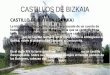 CASTILLOS DE BIZKAIAlmentala.net › admin › archivosboletin › castillos_del_norte.castellano… · CASTILLOS DE BIZKAIA CASTILLO DE BUTRON (GATIKA) La historia de este castillo,
