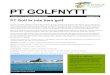 PT GOLFNYTT · PT Golf arrangerar numera en rad olika utflykter i närområdet och även gemen-samma middagar som leder till ökade sociala kontakter mellan gästerna. Detta framgår