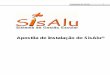 Instruções de instalação do SisAluO SisAlu® não suporta os sistemas Linux, Windows XP Starter Edition e Windows Vista Starter Editon. 2.3. Instalação Para fazer todos os procedimentos