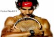 Rafael Nadal ♥ Rafael Nadal - ac-orleans-tours.frclg-beaulieu-joue-les-tours.tice.ac-orleans-tours.fr/php... · 2013-06-30 · Rafael Nadal Rafael Nadal ... Peso : 85kg Entrenador